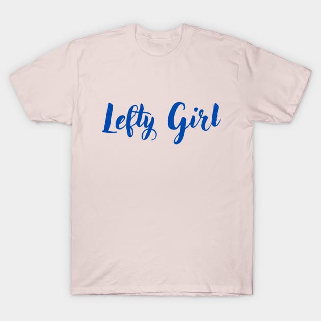 Lefty Girl T-Shirt by PrincessbettyDesign